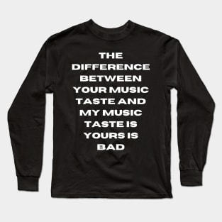 Music Taste Supremecy Long Sleeve T-Shirt